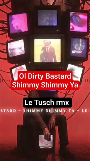 #housemusic ol dirty bastard - shimmy shimmy ya - le tusch #remix