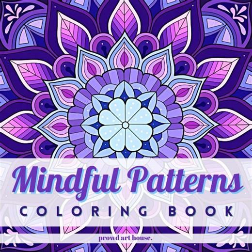 Amazon.com: Mindful Patterns Coloring Book: An Adult Coloring Book with 45 Relaxing Patterns, Anxiety and Stress Relief Coloring Pages, Floral Mandala Art, Abstract Design (Prowd Patterns Coloring Books): 9798379098131: House, Prowd Art: Libros