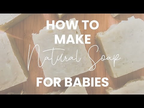 How to Make Soap for Babies [WITH RECIPE] - Natural Soap Making - Natural Cosmetic Solutions