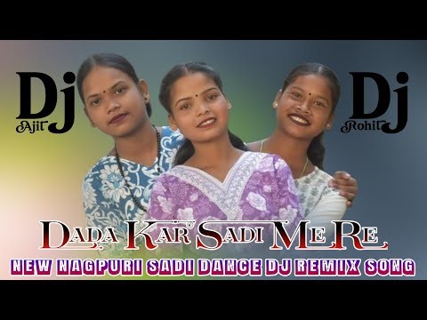 Dada Kar Sadi Me Re Nagpuri Dj Remix Song Singer Nitesh Kachhap Dj Rohit Mayapur