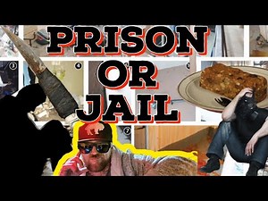 Prison or Jail. What's worse? Which would I choose?