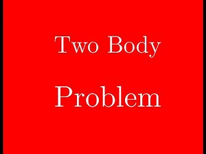 Two Body Problem Solution (Physics)