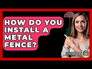 How Do You Install A Metal Fence? - Style Your Decor
