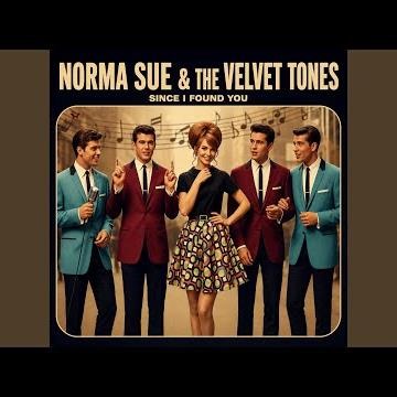 Norma Sue & The Velvet Tones (Since I Found You)