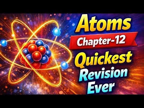 Atoms Class 12 Physics Chapter 12 | Quickest Revision Ever ⚡ (Bohr Model + Key Formulas)