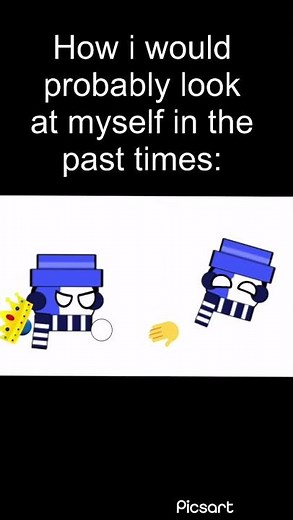 How i would look at myself in the past: