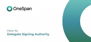 OneSpan Sign: How to Delegate Signing Authority
