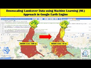 Downscaling Landcover Data using Machine Learning (ML) Approach in Google Earth Engine