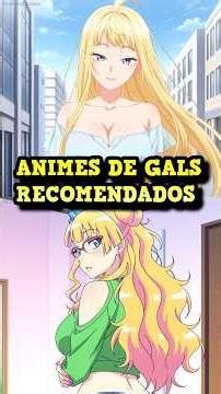 GALS ANIMES YOU MUST WATCH