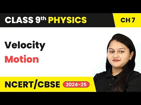 Velocity - Motion | Class 9 Physics Chapter 7 | CBSE 2025-26