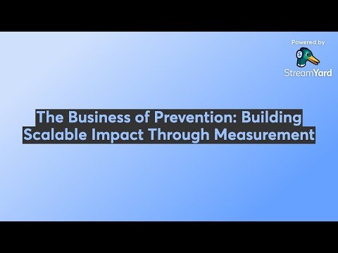 The Business of Prevention: Building Scalable Impact Through Measurement