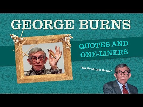 George Burns: Quotes and One Liners