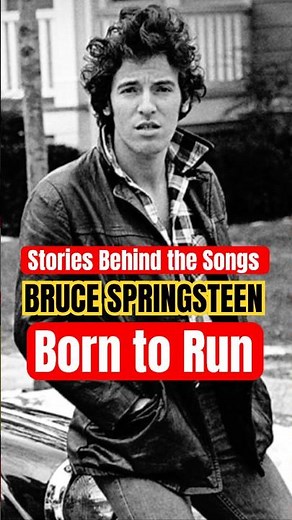 'Born to Run' - Bruce Springsteen (1975): Stories Behind the Songs