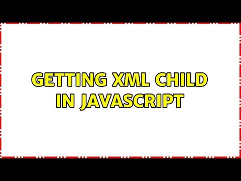 Getting xml child in javascript (2 Solutions!!)