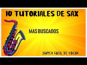 10 TUTORIALES PARA SAXO ALTO Y TENOR- MAS BUSCADOS En 💯Youtube muy fácil de tocar 😱 CON LAS NOTAS. 🎷