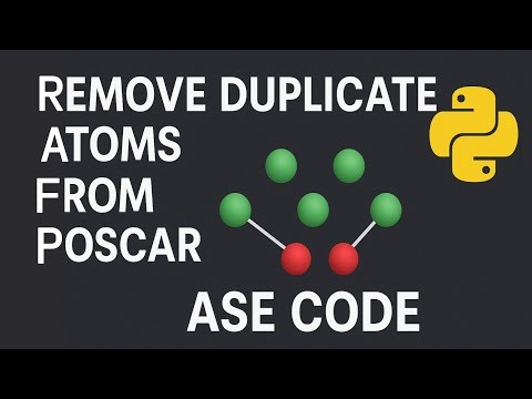 Remove Duplicate Atoms from POSCAR || ASE