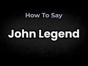 How To Pronounce John Legend? (CORRECTLY) Meaning & Pronunciation
