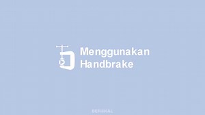 √ Cara Menggunakan Handbrake Untuk Kompres Video