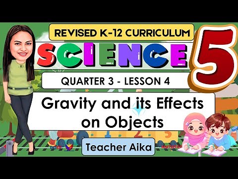 SCIENCE 5 Quarter 3 WEEK 4 Lesson 4 | Gravity and its Effects on Objects | REVISED K-12 #SCIENCE5
