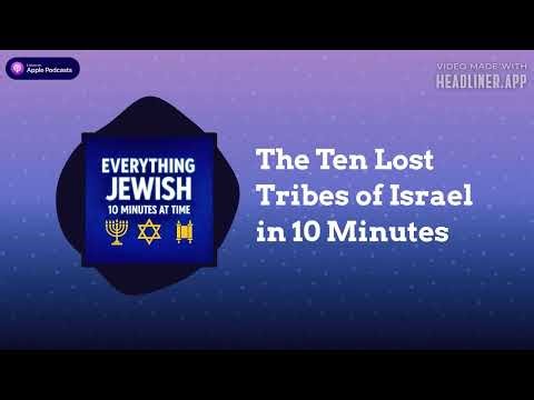 The Ten Lost Tribes of Israel in 10 Minutes | Everything Jewish - 10 Minutes at a Time