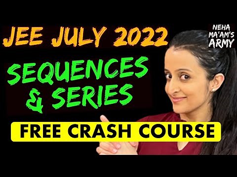 JEE MAIN 2022 JULY ATTEMPT SEQUENCES and SERIES Full Revision June PYQ's/Ques Bank/NTA Qs :NEHA MAM
