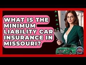 What Is The Minimum Liability Car Insurance In Missouri? - Auto Coverage Explained