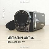 Video Script Writing: How to Writer Better Scripts for Your Video | Guide books | ACM Digital Library