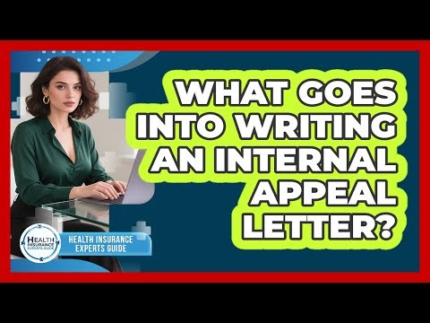 What Goes Into Writing An Internal Appeal Letter?