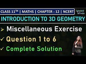 Class 11th Maths | Miscellaneous Exercise (Question 1 to 6) | Ch12: Introduction to 3D Geometry