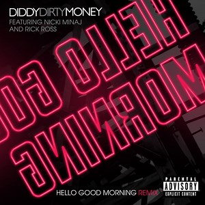 DiddyDirtyMoney Featuring Nicki Minaj And Rick Ross - Hello Good Morning (Remix)