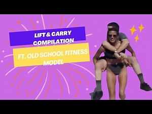 Lift And Carry Compilation #13 Ft Old School Fitness Model
