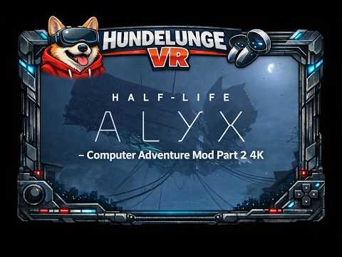 Half‑Life Alyx – Computer Adventure Mod Part/2 -- 4K --