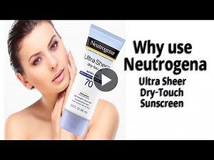 Why Use Neutrogena Ultra Sheer Dry-Touch Sunscreen | Skin Care