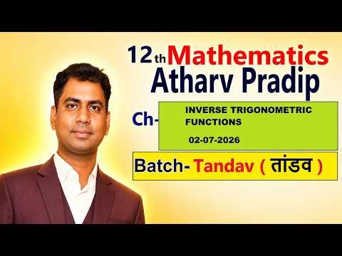 Batch - Tandav I INVERSE TRIGONOMETRIC FUNCTIONS I Class 12th + JEE I JEE Math By Atharv Pradip
