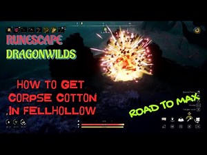 RuneScape Dragonwilds Road To Max - HOW TO GET CORPSE COTTON IN FELLHOLLOW