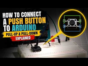 How to Connect a Push Button to Arduino: Pull up & Pull down Explained