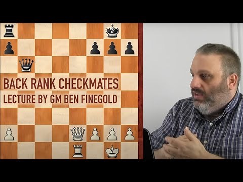 Back Rank Checkmates: Lecture by GM Ben Finegold