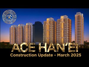 ACE Han'ei Construction Update MARCH 2025 | ACE Hanei Sector 12 Greater Noida ~ ACE Group India