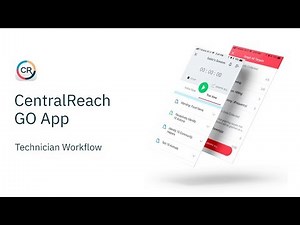 CentralReach - Go Mobile Application Technician Workflow