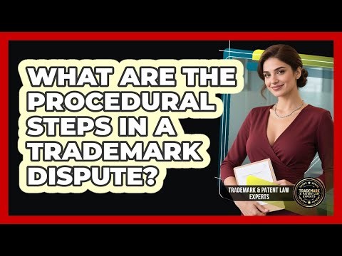 What Are The Procedural Steps In A Trademark Dispute?