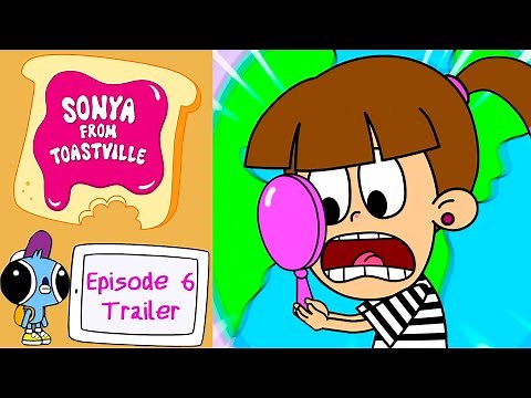 Sonya from Toastville | OFFICIAL TRAILER Episode 6 | New animated series for kids