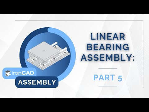 IronCAD Assembly - Linear Bearing Assembly Tutorial Part 5