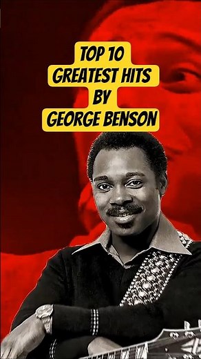TOP 10 Greatest Hits by George Benson. #top10greatesthits #georgebenson #timelesshits
