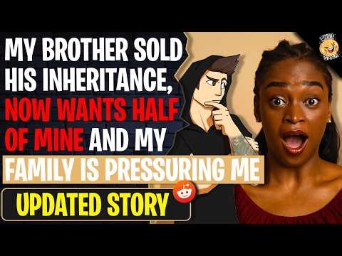 My Brother SOLD HIS INHERITANCE And Now Wants Half Of Mine | r/BestOf