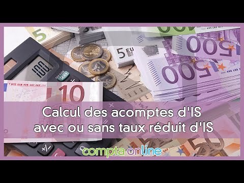Calcul d'un acompte : IS 2023 et taux réduit de 15%