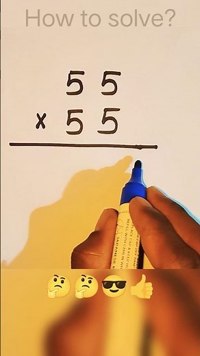 55 × 55 = ? | How to solve?