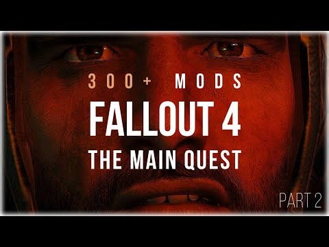 Fallout 4 Main Quest - 300 plus mod collection - PART 2