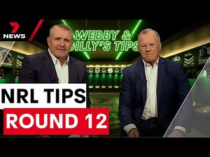 Webby & Gilly's NRL Tips: Round 12 | 7NEWS