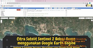 Citra Satelit Sentinel 2 Bebas Awan menggunakan Google Earth Engine