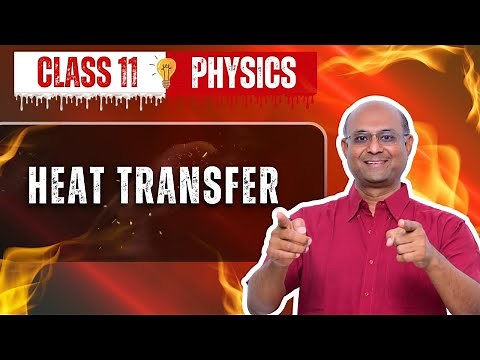 Heat Transfer Class 11 | Physics | Thermal Properties Of Matter | Conduction, Convection & Radiation